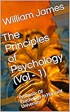 The Principles of Psychology (Vol - 1): Professor Of Psychology In Harvard University (English Edition)