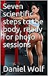 Seven scientific steps to the body, ready for photo sessions (English Edition)