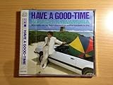 HAVE A GOOD-TIME