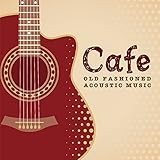 Cafe�ł�����藬��鉹�y OLD FASHIONED ACOUSTIC MUSIC