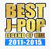 BEST J-POP LEGEND OF MIX 2011-2015