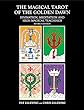 The Magical Tarot of the Golden Dawn: Divination, Meditation and High Magical Teachings