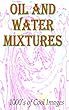 Oil and Water Mixtures : 1000's of Cool Images (English Edition)