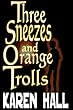 Three Sneezes and Orange Trolls (English Edition)