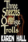 Three Sneezes and Orange Trolls (English Edition)