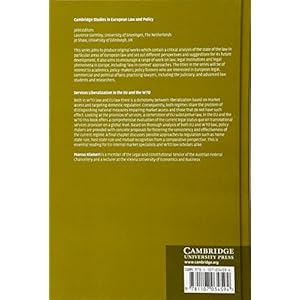 Services Liberalization in the EU and the WTO: Concepts, Standards and Regulatory Approaches (Cambridge Studies in European Law and Policy)