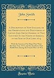 A Description of New England, or the Observations and Discoveries of Captain John Smith (Admiral of That Country)in the North of America, in the Year of Our Lord 1614: With the Success of Six Ships That Went the Next Year, 1615, and the Accidents That Be