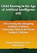 Child Rearing in the Age of Artificial Intelligence (AI): Discovering the Intriguing Abilities of Babies, Nurturing Them to be Warm-hearted Children (English Edition)
