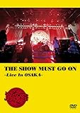 THE SHOW MUST GO ON �`Live In OSAKA�`