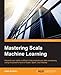 Mastering Scala Machine Learning