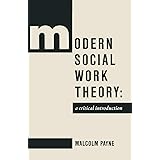Modern Social Work Theory: A critical introduction