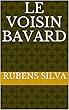 LE VOISIN BAVARD (French Edition)