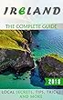 Ireland: The Complete Guide (2018)- Local Secrets, Tips, Tricks and More