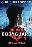 Super Bodyguard - Der Auftrag (Die Super Bodyguard-Reihe 1) (German Edition)