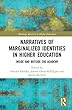 Narratives of Marginalized Identities in Higher Education: Inside and Outside the Academy (Routledge Research in Higher Education)