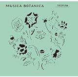 CAFE CLASSICS �gMUSICA BOTANICA�h- TROPISM