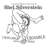 Twistable, Turnable Man: Tribute To Shel Silverstein