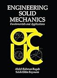 Engineering Solid Mechanics: Fundamentals and Applications