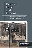 Between Exile and Exodus: Argentinian Jewish Immigration to Israel, 1948–1967 (English Edition)