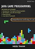 JAVA Programming: Introduction to JAVA, Beginner to Advanced, Practical Guide, Tips and Tricks, Easy and Comprehensive (cover JAVA 1)JAVA GAME PROGRAMMING (JAVA BOOK 2) (English Edition)