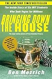 Bringing Down the House: The Inside Story of Six M.I.T. Students Who Took Vegas for Millions Bringing Down the House: The Inside Story of Six M.I.T. Students Who Took Vegas for Millions
