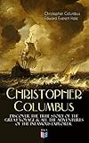 The Life of Christopher Columbus – Discover The True Story of the Great Voyage & All the Adventures of the Infamous Explorer (English Edition)