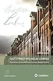 Gottfried Wilhelm Leibniz: Grundriss eines philosophischen Meisterwerks (German Edition)