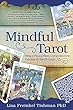 Mindful Tarot: Bring a Peace-Filled, Compassionate Practice to the 78 Cards