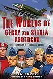 The Worlds of Gerry and Sylvia Anderson: The Story Behind International Rescue (English Edition)