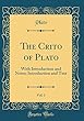 The Crito of Plato, Vol. 1: With Introduction and Notes; Introduction and Text (Classic Reprint)