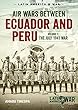 Air Wars Between Ecuador and Peru: The July 1941 War (Latin America@war)