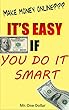 Make Money Online?: It's Easy If You Do It Smart (English Edition)