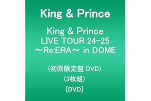 King & Prince LIVE TOUR 24-25 ～Re:ERA～ in DOME (初回限定盤DVD)(3枚組) [DVD]