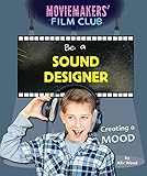 Be a Sound Designer: Creating a Mood (Moviemakers' Film Club)