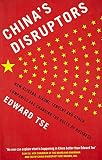 China's Disruptors: How Alibaba, Xiaomi, Tencent, and Other Companies are Changing the Rules of Business China's Disruptors: How Alibaba, Xiaomi, Tencent, and Other Companies are Changing the Rules of Business