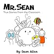 Mr. Sean: True Stories From the Classroom (English Edition)