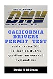 California Drivers Permit Test: Over 200 DMV test questions and answer explained (English Edition)