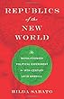 Republics of the New World: The Revolutionary Political Experiment in Nineteenth-Century Latin America