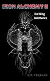 Iron Alchemy of the Gods II: The Viking Calisthenics (English Edition)