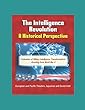 The Intelligence Revolution: A Historical Perspective - Evaluation of Military Intelligence Transformations Resulting from World War II, European and Pacific Theaters, Japanese and Soviet Intel