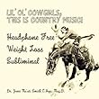 Lil' Ol' Cowgirls, This Is Country Music! Headphone Free Weight Loss Subliminal by Dr. Jane Ma'ati Smith C.Hyp. Msc.D.