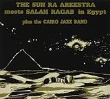 SUN RA ARKESTRA MEETS SALAH RAGAB IN EGYPT