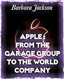 Apple : From the garage group to the world company (English Edition)