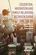 Education, Migration and Family Relations Between China and the UK: The Transnational One-Child Generation