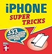 iPhone Supertricks: 333 Features, Gesten und versteckte Funktionen, die Zeit sparen
