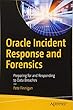 Oracle Incident Response and Forensics: Preparing for and Responding to Data Breaches