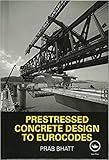Cover of Prestressed Concrete Design To Eurocodes [Hardcover] [Jan 01, 2017] Prab Bhatt