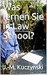 Was lernen Sie in Law School? (German Edition)