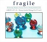 fragile�`Every Little Thing�R���N�V����