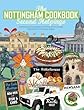 The Nottingham Cook Book: Second Helpings: A celebration of the amazing food & drink on our doorstpe. (Get Stuck In)
